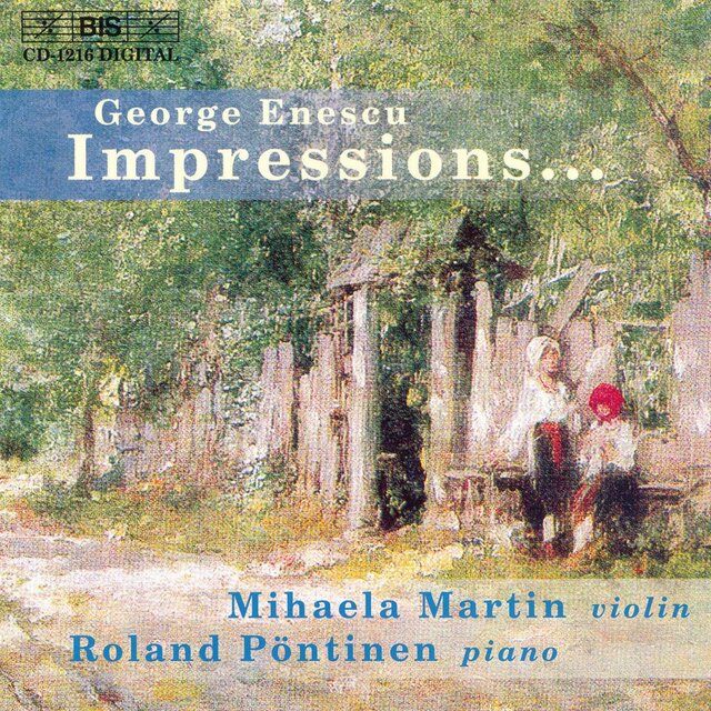 Enescu: Impressions D'Enfance / Violin Sonatas Nos. 2 and 3