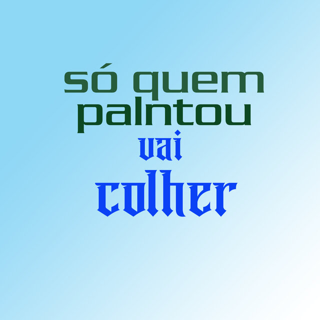 Só Quem Plantou Vai Colher