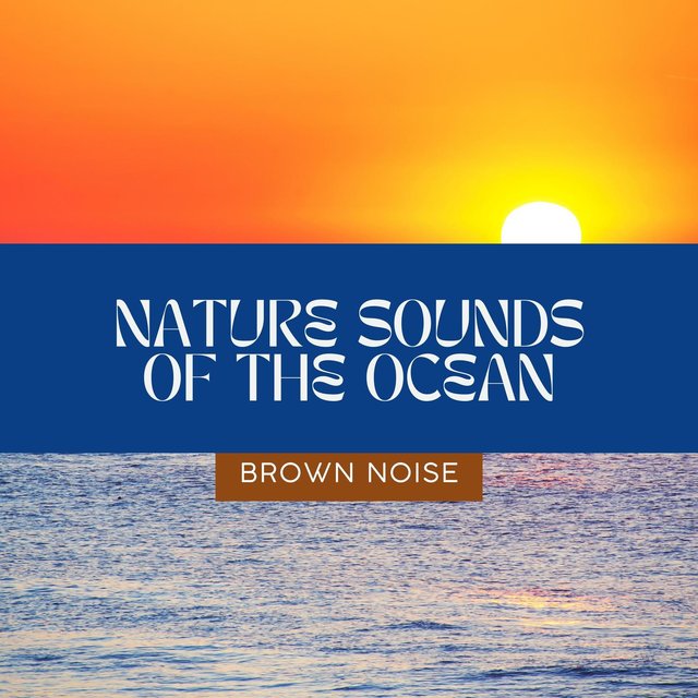 Nature Sounds of the Ocean (Brown Noise), Loopable