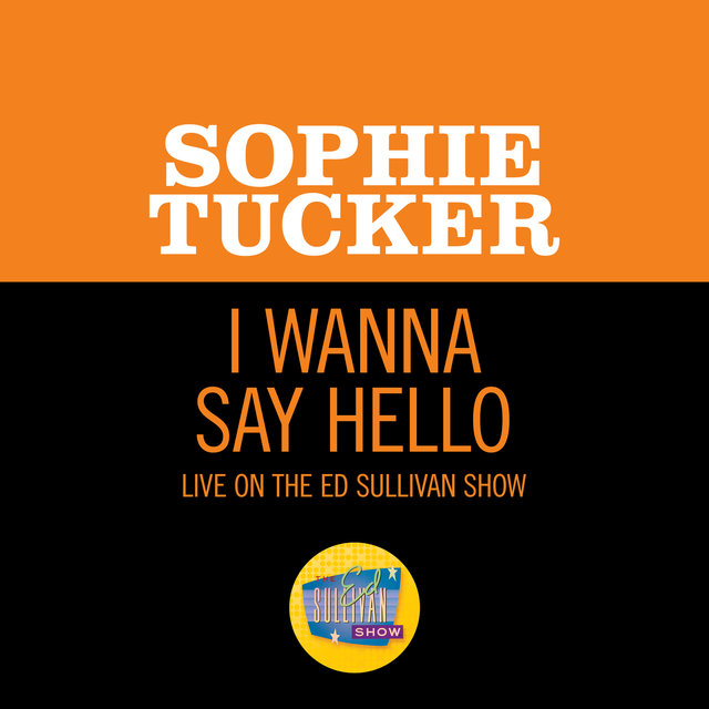 I Wanna Say Hello (Live On The Ed Sullivan Show, October 12, 1952)