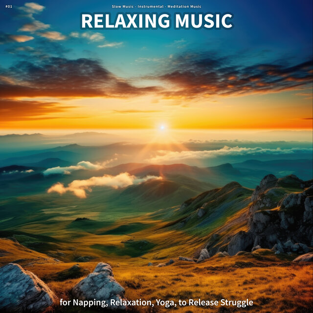 #01 Relaxing Music for Napping, Relaxation, Yoga, to Release Struggle