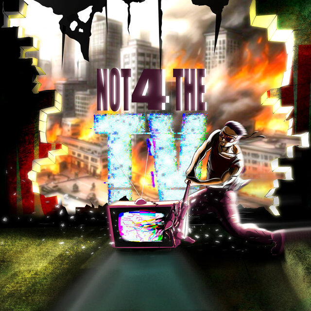 Not 4 the TV