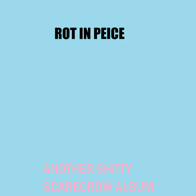 ROT IN PEICE