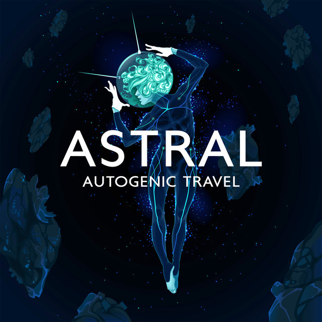 Astral Autogenic Travel (Background Music for Chakra Cleansing and Relaxation Training)