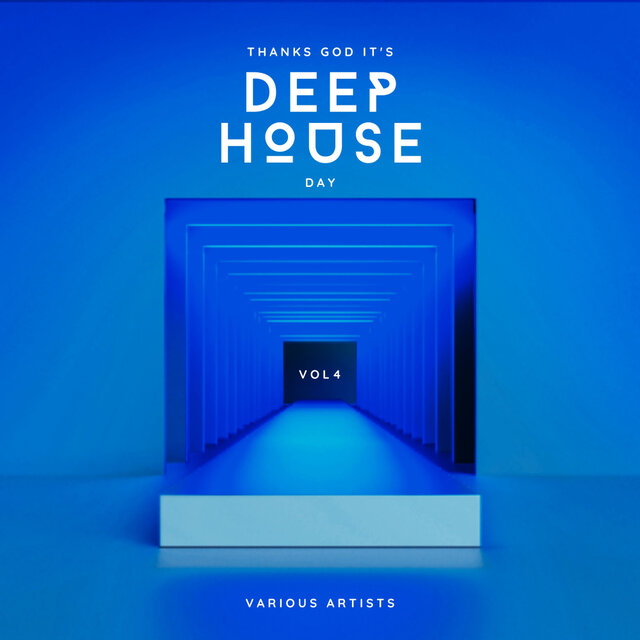 Thanks God it‘s Deep-House Day, Vol. 4