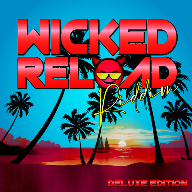 Wicked Reload Riddim (Deluxe Edition)