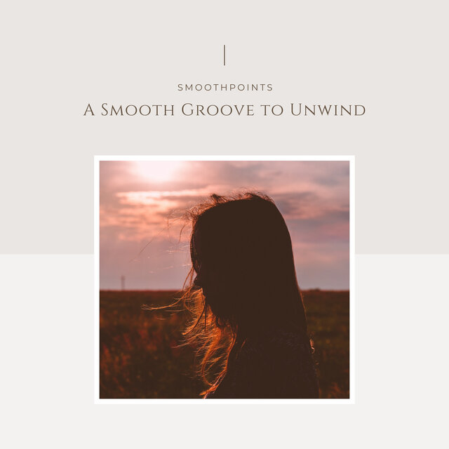 A Smooth Groove to Unwind