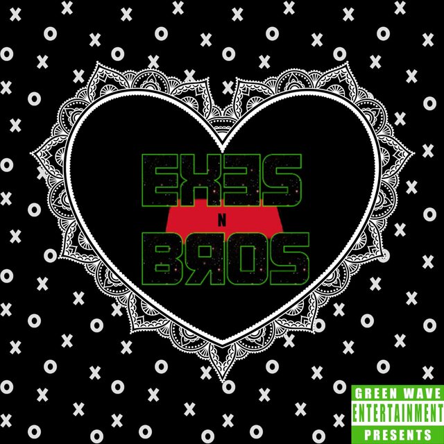 Green Wave Entertainment Presents: Exes & Bros