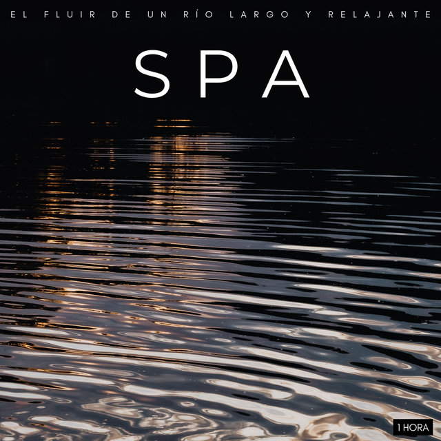 Spa: El Fluir De Un Río Largo y Relajante - 1 Hora