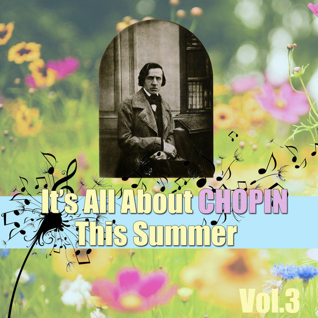 It's All About Chopin This Summer, Vol.3