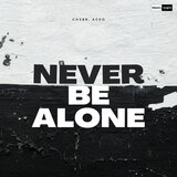 Never Be Alone