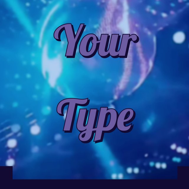 Your Type