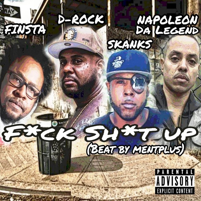 F*ck Sh*t Up (feat. D-Rock, Skanks & Napoleon da Legend)