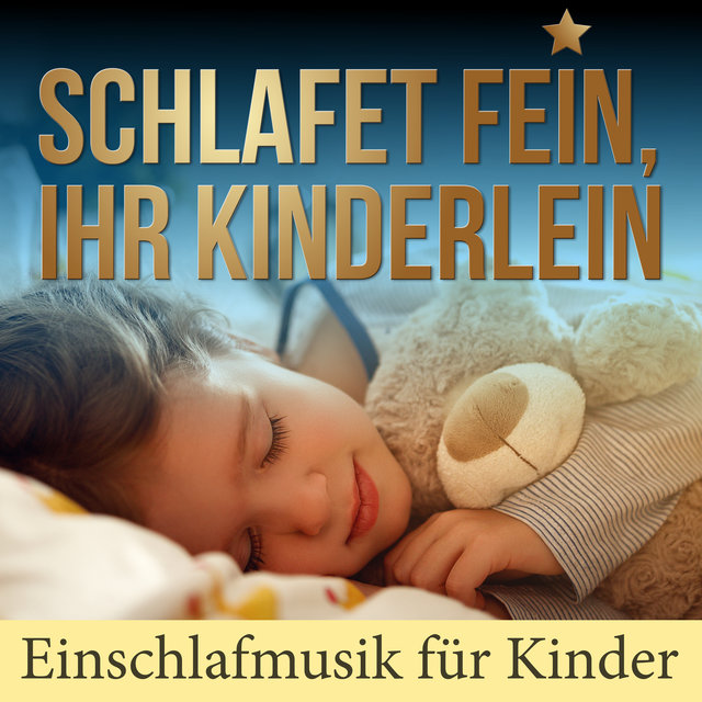 Schlafet fein, Ihr Kinderlein - Einschlafmusik für Kinder
