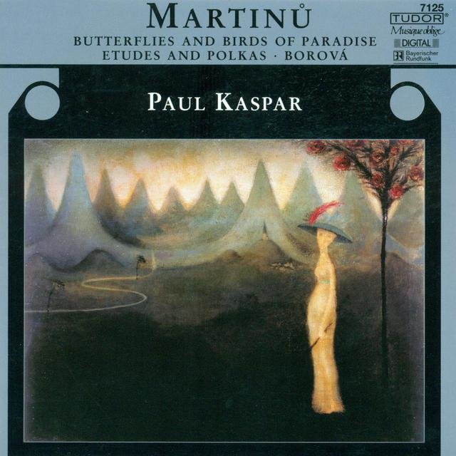 Martinu, B.: Etudes and Polkas / Butterflies and Birds of Paradise / 7 Czech Dances