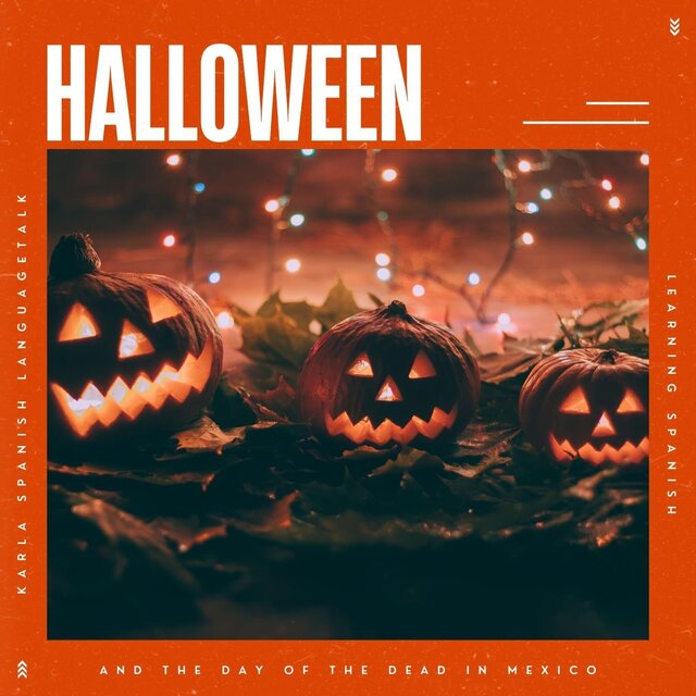 Learning Spanish: Halloween and the Day of the Dead in Mexico