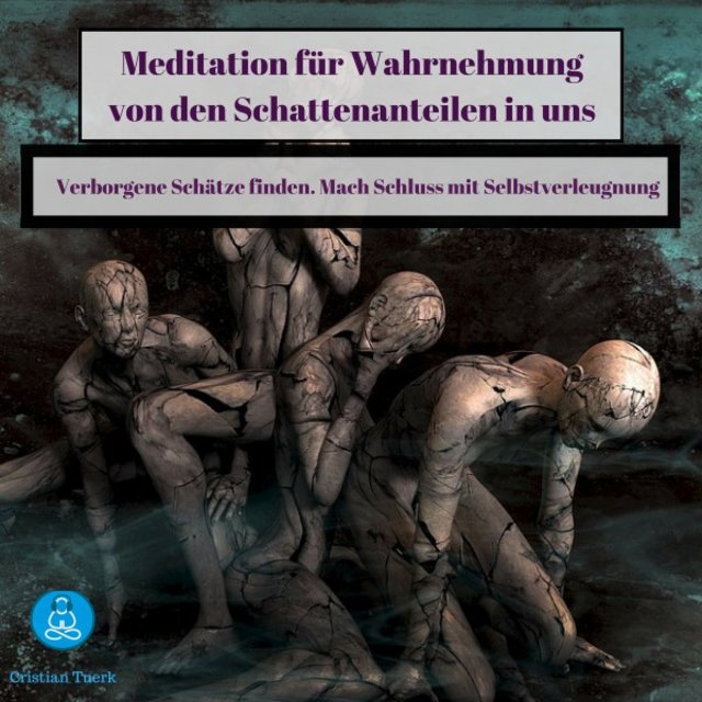 Meditation für Wahrnehmung von den Schattenanteilen in uns (Verborgene Schätze finden. Mach Schluss mit Selbstverleugnung)