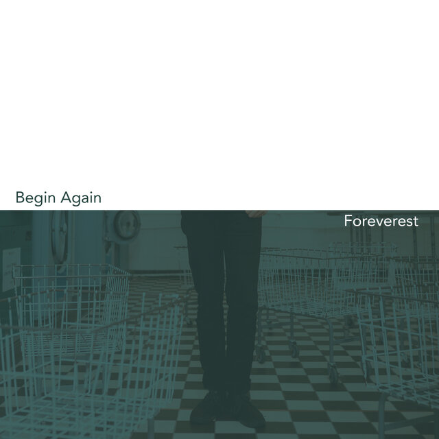 Begin Again / Foreverest