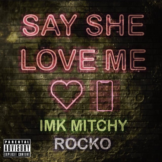 Say She Love Me (feat. Rocko)