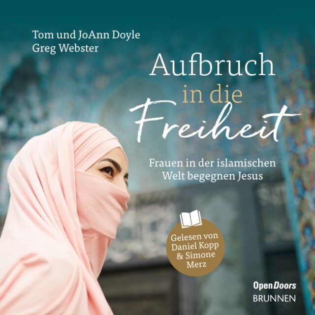 Aufbruch in die Freiheit (Frauen in der islamischen Welt begegnen Jesus)