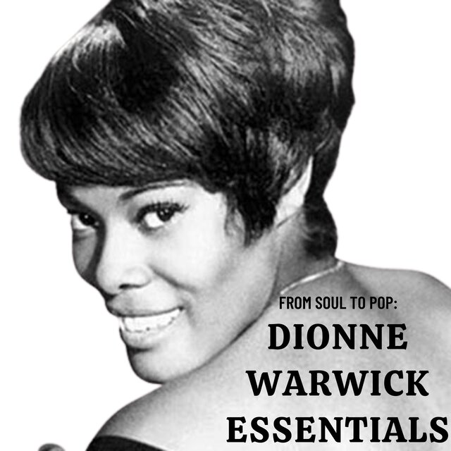 From Soul to Pop: Dionne Warwick Essentials