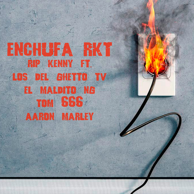 Enchufa Rkt (feat. Los Del Ghetto Tv, El Maldito Ng, Aaron Marley, Tom$ 666)