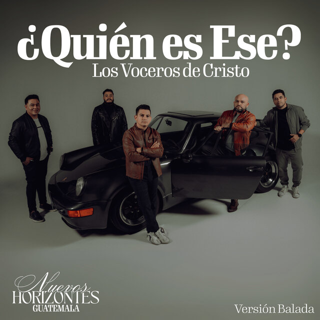 ¿Quién es ese? Nuevos Horizontes Guatemala (Versión Balada)