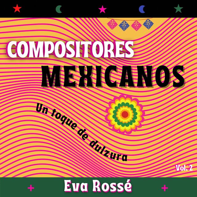 Compositores Mexicanos, un Toque de Dulzura: Vol 2