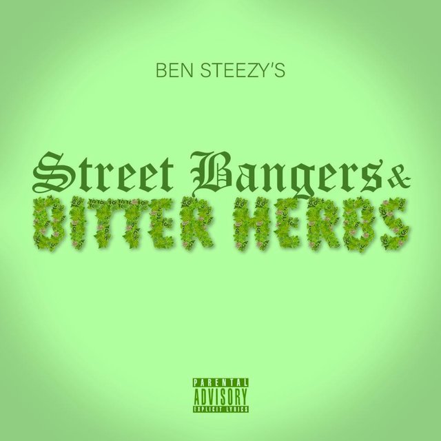 Cover art for album Street Bangers & Bitter Herbs by Ben Steezy