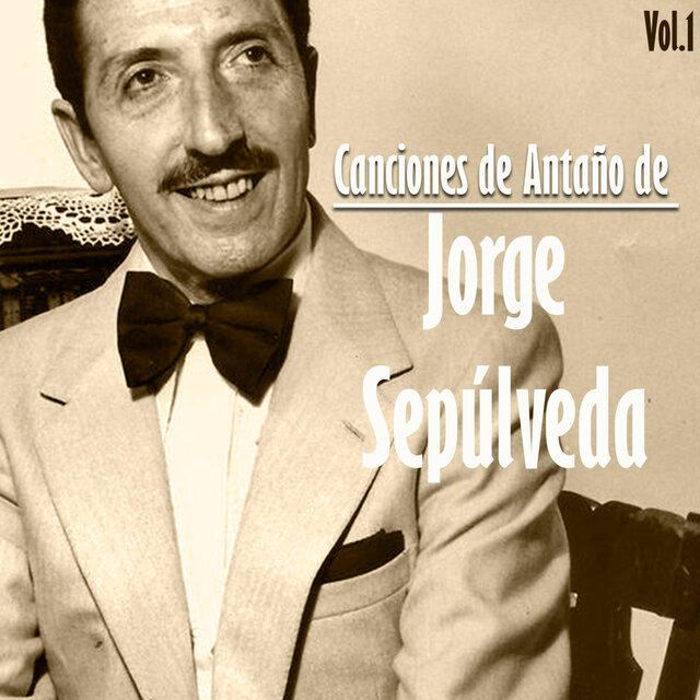 Canciones de Antaño de Jorge Sepúlveda, Vol. 1