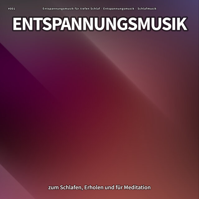 #001 Entspannungsmusik zum Schlafen, Erholen und für Meditation