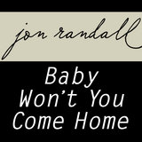 Baby Won't You Come Home (Album Version)