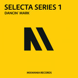 Mixmania Records Selecta Series: 01 Dancin Mark (Continuous DJ Mix) (Continuous DJ Mix)