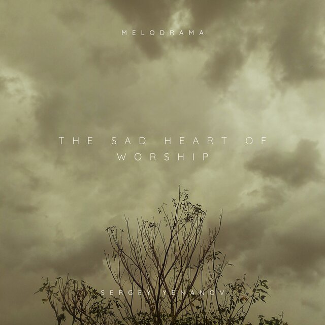 The Sad Heart Of Worship
