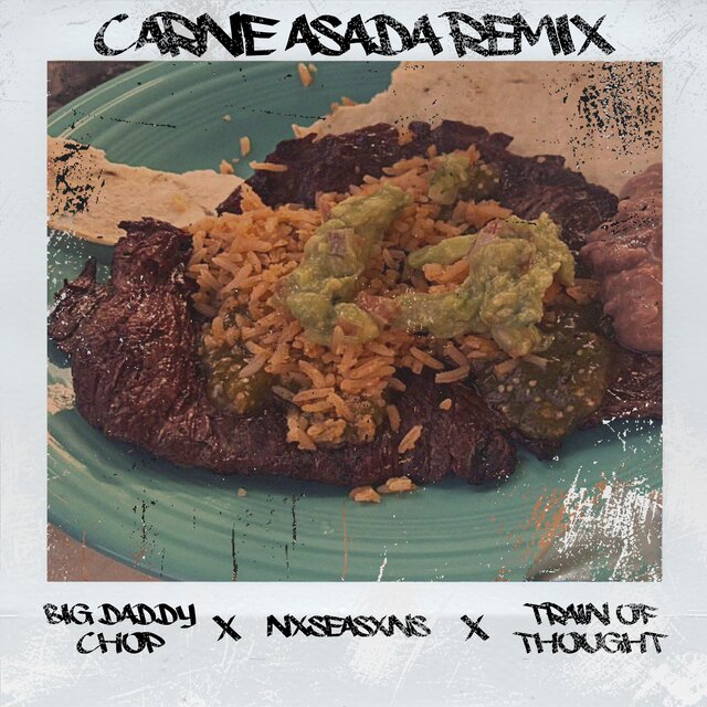 Carne Asada (feat. BigDaddyChop & NxSeasxns) [ToT Remix]