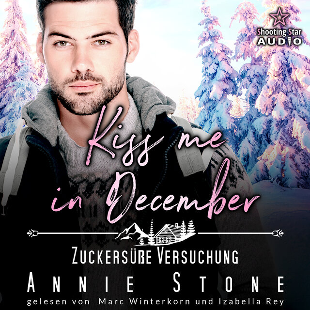 Kiss me in December: Zuckersüße Versuchung - Kleinstadtliebe in Pinewood Bay , Band 12 (ungekürzt)