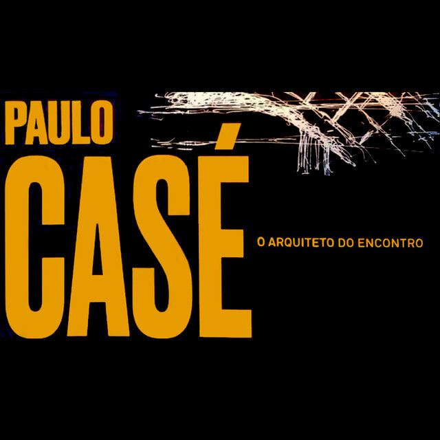 Paulo Casé, o Arquiteto do Encontro