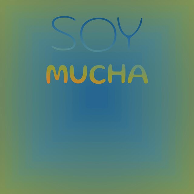 Soy Mucha