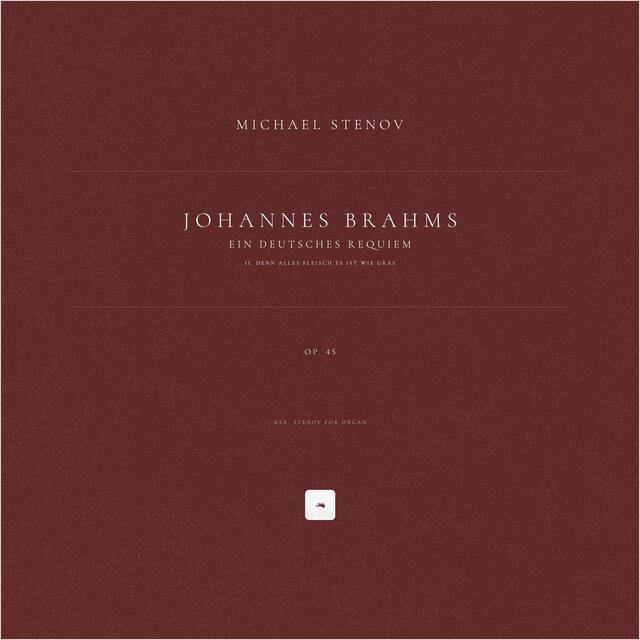 Ein deutsches Requiem, Op. 45: II. Denn alles Fleisch es ist wie Gras (Arr. Stenov for Organ)