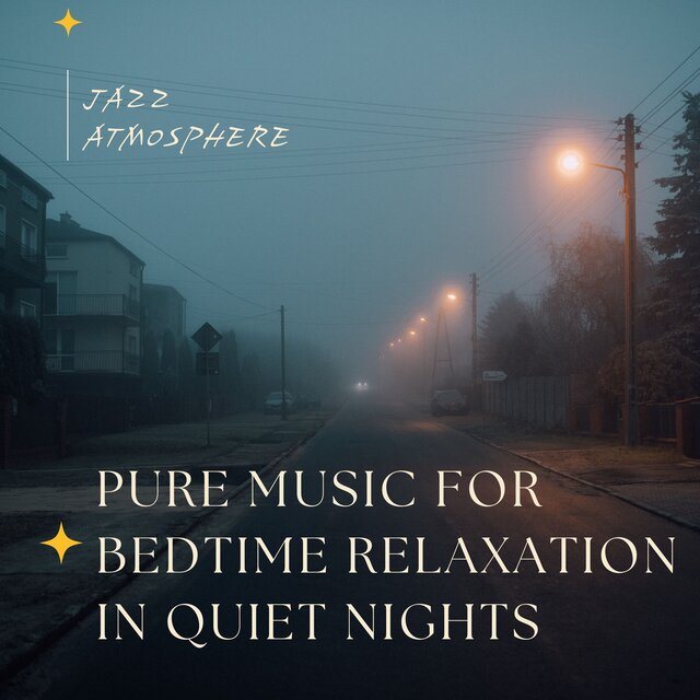 Jazz Atmosphere Pure Music for Bedtime Relaxation in Quiet Nights