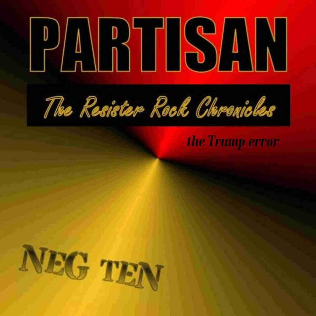 PARTISAN (The Resister Rock Chronicles (the Trump error)