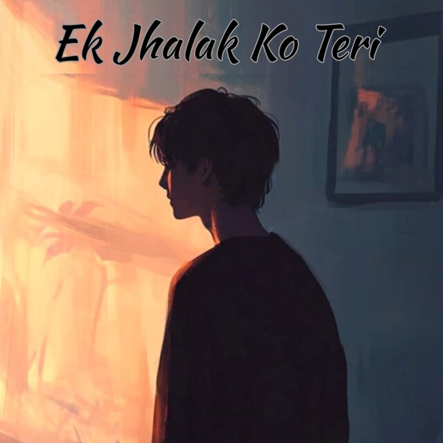 Ek Jhalak Ko Teri