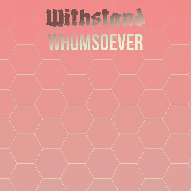 Withstand Whomsoever