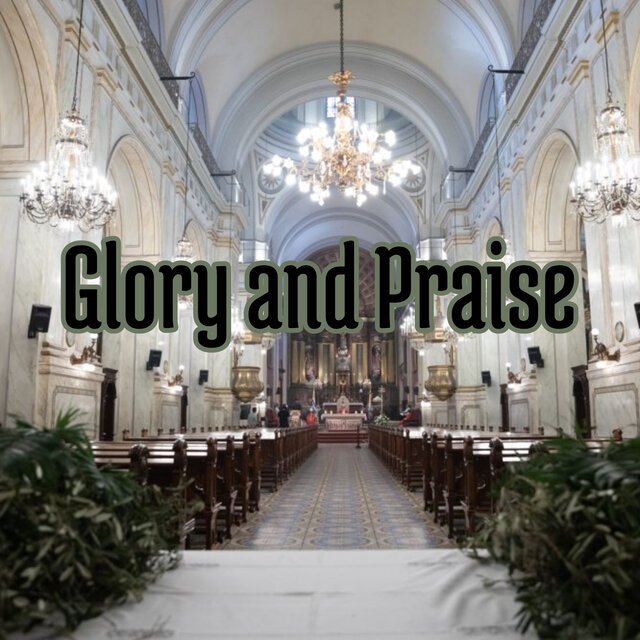 Glory and  Praise