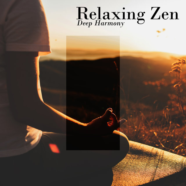 Relaxing Zen Deep Harmony – Total Relaxation and Rest for Body