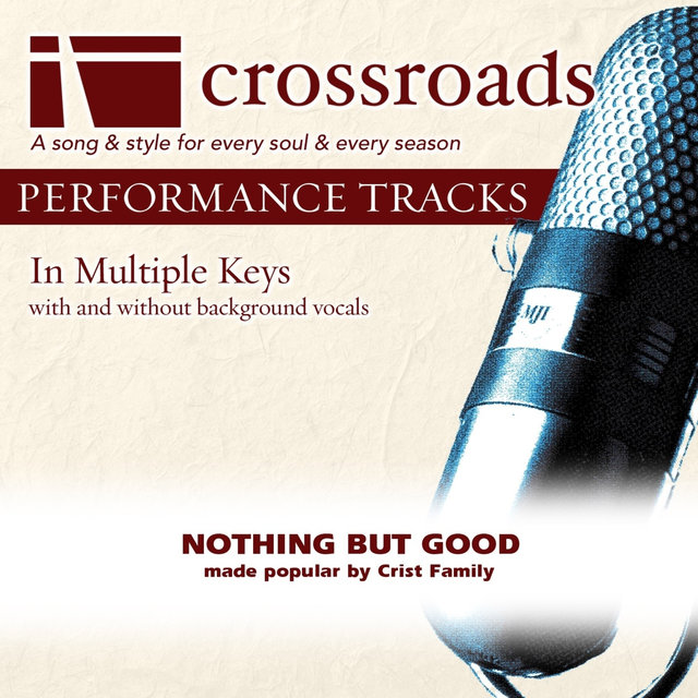 Nothing But Good (Made Popular By The Crist Family) [Performance Track]