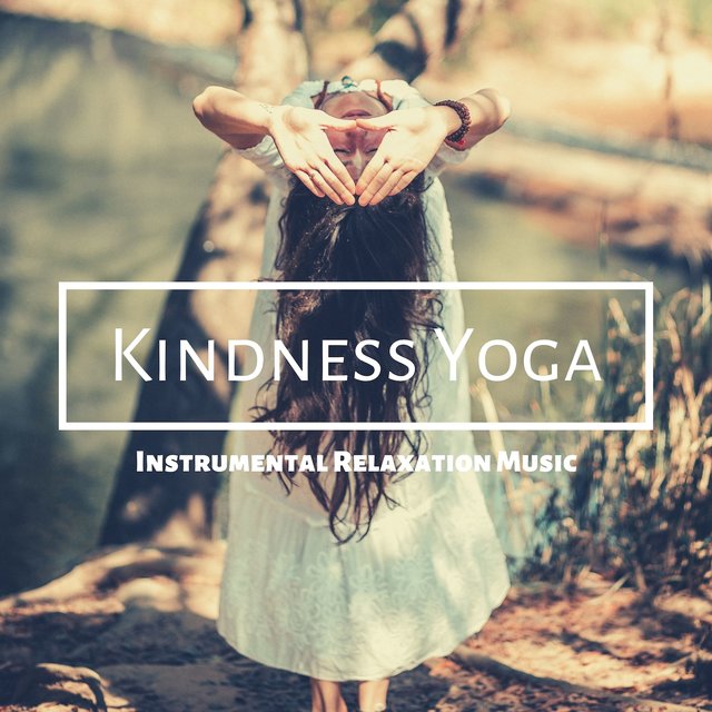 Kindness Yoga - Instrumental Relaxation Music
