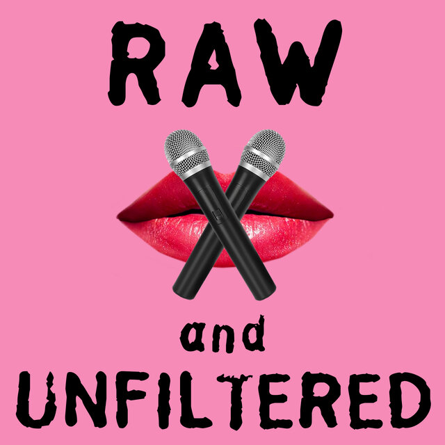 Raw And Unfiltered
