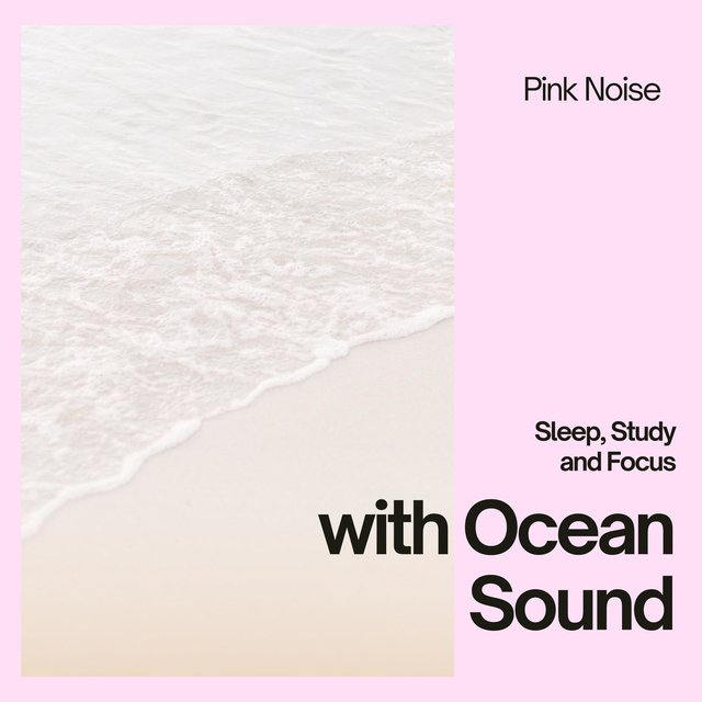 Sleep, Study and Focus with Ocean Sound, Pink Noise, Loopable