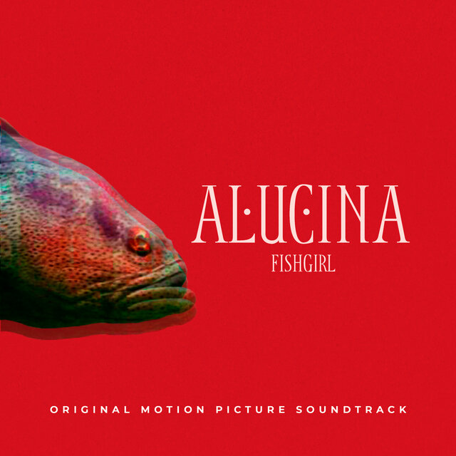 Alucina FishGirl (Banda Sonora Original)